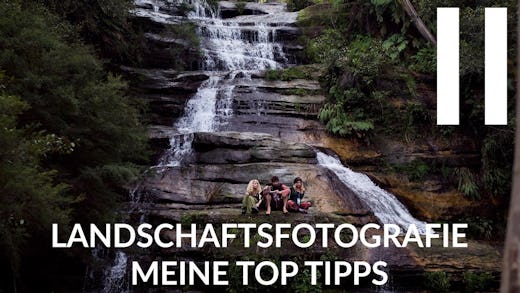 MEINE-TOPP-TIPPS-IN-DER-LANDSCHAFTSFOTOGRAFIE-II-TUTORIAL-BQ.B8EhWv97