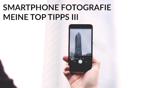 SMARTPHONE-FOTOGRAFIE-MEINE-TIPPS-III-BQ.B7_QXgfv