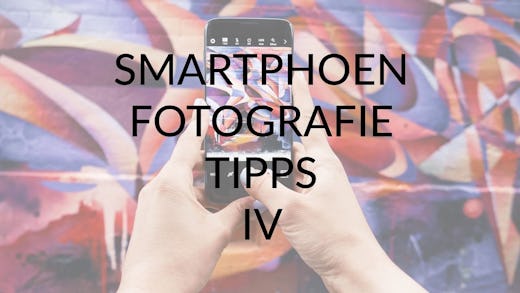 SMARTPHONE-FOTOGRAFIE-TIPPS-IV-Fotografieren-Lernen-BQ.BIeEL0Sl